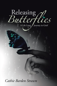 Releasing Butterflies : A Life Long Journey in Grief