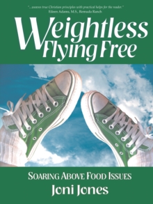 Weightless: Flying Free : Soaring Above Food Issues