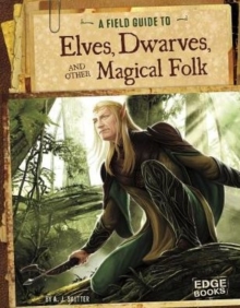 Field Guide To: Elves, Dwarves, and other Magical Folk, Paperback / softback Book Field Guide To: Elves, Dwarves, and other Magical Folk, Paperback / softback Book