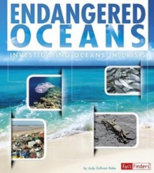 Endangered Oceans : Investigating Oceans in Crisis, Paperback / softback Book Endangered Oceans : Investigating Oceans in Crisis, Paperback / softback Book