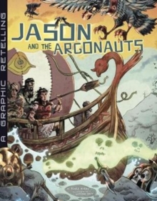 Jason and the Argonauts : A Graphic Retelling, Paperback / softback Book Jason and the Argonauts : A Graphic Retelling, Paperback / softback Book