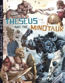 Theseus and the Minotaur : A Graphic Retelling, Paperback / softback Book Theseus and the Minotaur : A Graphic Retelling, Paperback / softback Book