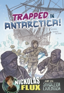 Trapped in Antarctica!: Nickolas Flux and the Shackleton Expedition, Paperback / softback Book Trapped in Antarctica!: Nickolas Flux and the Shackleton Expedition, Paperback / softback Book
