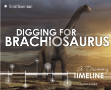 Digging for Brachiosaurus: A Discovery Timeline, Paperback / softback Book Digging for Brachiosaurus: A Discovery Timeline, Paperback / softback Book