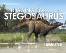 Digging for Stegosaurus: A Discovery Timeline, Paperback / softback Book Digging for Stegosaurus: A Discovery Timeline, Paperback / softback Book