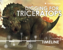 Digging for Triceratops: A Discovery Timeline, Paperback / softback Book Digging for Triceratops: A Discovery Timeline, Paperback / softback Book