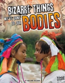 Bizarre Things We've Done to Our Bodies, Paperback Book Bizarre Things We've Done to Our Bodies, Paperback Book