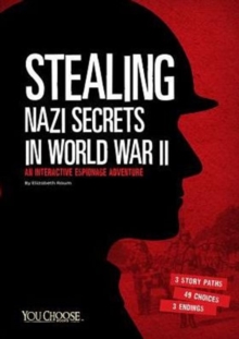 Stealing Nazi Secrets in World War II: An Interactive Espionage Adventure, Paperback Book Stealing Nazi Secrets in World War II: An Interactive Espionage Adventure, Paperback Book