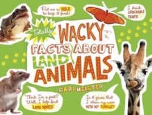 Totally Wacky Facts About: Land Animals, Paperback / softback Book Totally Wacky Facts About: Land Animals, Paperback / softback Book