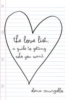 The Love List : A Guide to Getting Who You Want