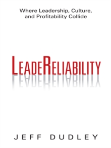 Leadereliability : Where Leadership, Culture, and Profitability Collide