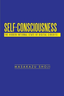 Self-Consciousness : The Hidden Internal State of Digital Circuits