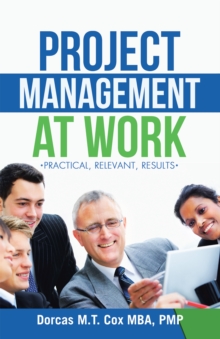 Project Management at Work : Practical, Relevant Results