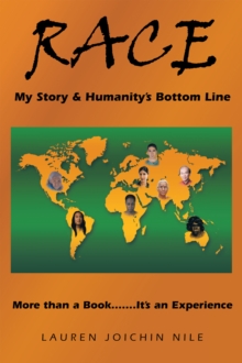 Race:  My Story & Humanity's Bottom Line : More Than a Book.......It's an Experience