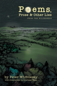 Poems, Prose, and Other Lies : From the Wilderness