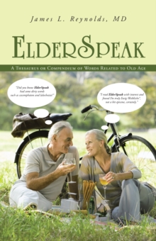 Elderspeak : A Thesaurus or Compendium of Words Related to Old Age