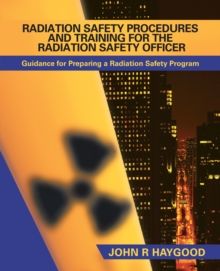 Radiation Safety Procedures and Training for the Radiation Safety Officer : Guidance for Preparing a Radiation Safety Program