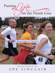 Putting Life on the Finish Line : Running to Victory