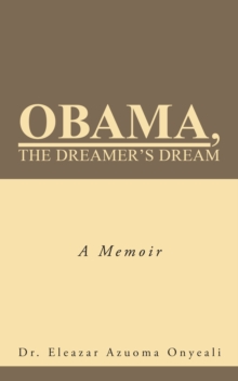 Obama, the Dreamer's Dream : A Memoir