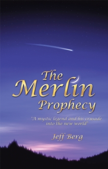 The Merlin Prophecy : "A Mystic Legend and His Crusade into the New World"