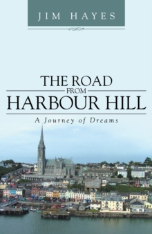 The Road from Harbour Hill : A Journey of Dreams