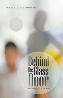 Behind the Glass Door : The True Reflection(S)