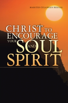 Christ to Encourage  Your Soul and Spirit