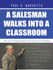 A Salesman Walks into a Classroom : The Art of Sales Meets the Science of Selling