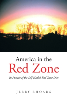 America in the Red Zone : In Pursuit of the Self-Health End Zone Diet