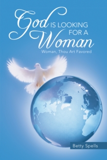 God Is Looking for a Woman : Woman, Thou Art Favored