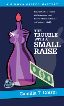 The Trouble with a Small Raise : A Simona Griffo Mystery