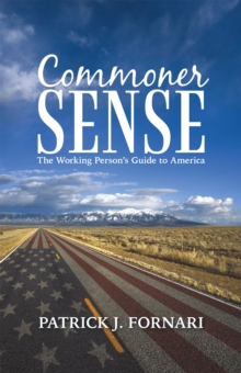 Commoner Sense : The Working Person'S Guide to America