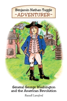 Benjamin Nathan Tuggle: Adventurer : General George Washington and the American Revolution