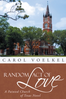 Random Act of Love : A Painted Church of Texas Novel