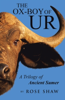 The Ox-Boy of Ur : A Trilogy of Ancient Sumer