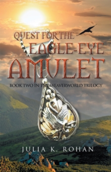 Quest for the Eagle-Eye Amulet : Book Two in the Weaverworld Trilogy