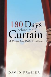 180 Days Behind the Curtain : A Deeper Life Daily Devotional