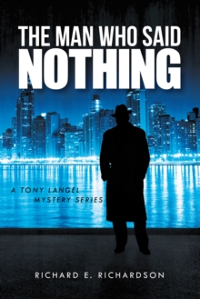 The Man Who Said Nothing : A Tony Langel Mystery Series