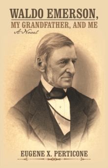 Waldo Emerson, My Grandfather, and Me : A Novel