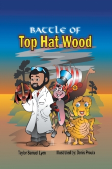 The Battle of Top Hat Wood : Book One: the Adventures of Dr. Greenstone and Jerrythespider Trilogy