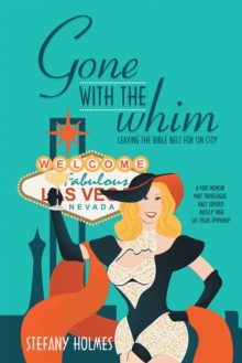 Gone with the Whim : Leaving the Bible Belt for Sin City