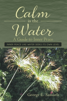 Calm Is the Water : A Guide to Inner Peace