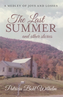 The Last Summer and Other Stories : A Medley of Joys and Losses