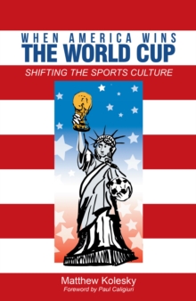 When America Wins the World Cup : Shifting the Sports Culture