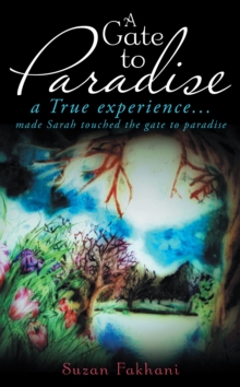 A Gate to Paradise : A True Experience... Made Sarah Touched the Gate to Paradise