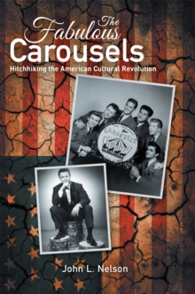 The Fabulous Carousels : Hitchhiking the American Cultural Revolution