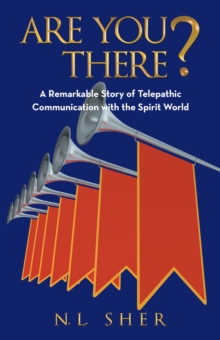 Are You There? : A Remarkable Story of Telepathic Communication with the Spirit World