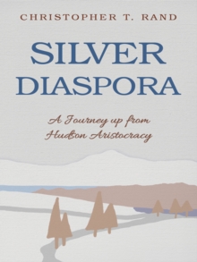 Silver Diaspora : A Journey up from Hudson Aristocracy