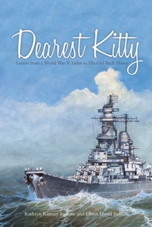 Dearest Kitty : Letters from a World War Ii Sailor to His Girl Back Home