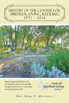 History of the Center for Spiritual Living, Redding : Empowering Individuals to Live an Abundant Spirit-Connected Life Through Sacred Service, Community, and Spiritual Principles